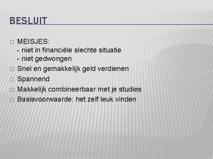 BESLUIT � � � MEISJES: - niet in financiële slechte situatie - niet gedwongen