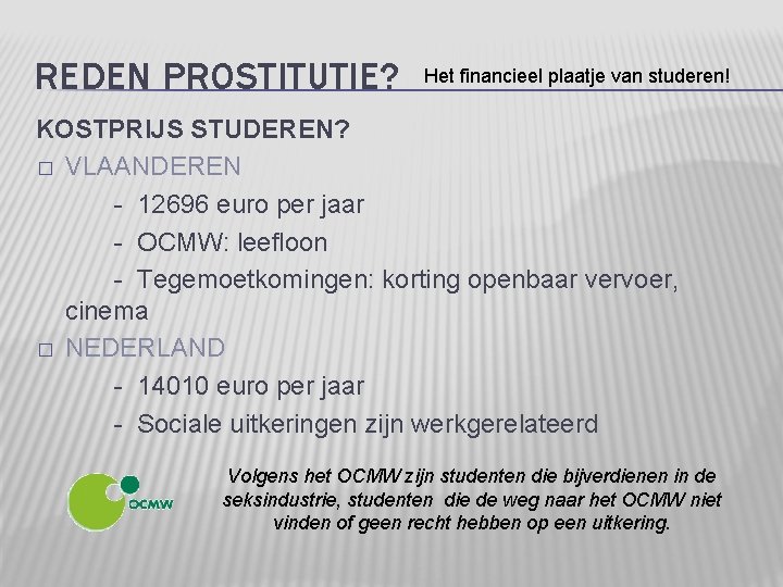 REDEN PROSTITUTIE? Het financieel plaatje van studeren! KOSTPRIJS STUDEREN? � VLAANDEREN - 12696 euro