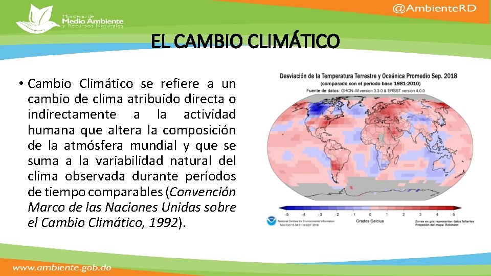 EL CAMBIO CLIMÁTICO • Cambio Climático se refiere a un cambio de clima atribuido