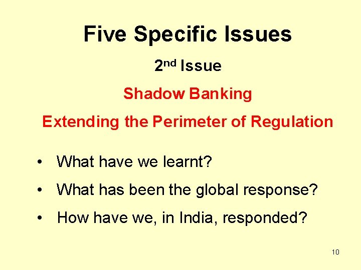 Five Specific Issues 2 nd Issue Shadow Banking Extending the Perimeter of Regulation •