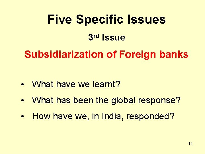 Five Specific Issues 3 rd Issue Subsidiarization of Foreign banks • What have we