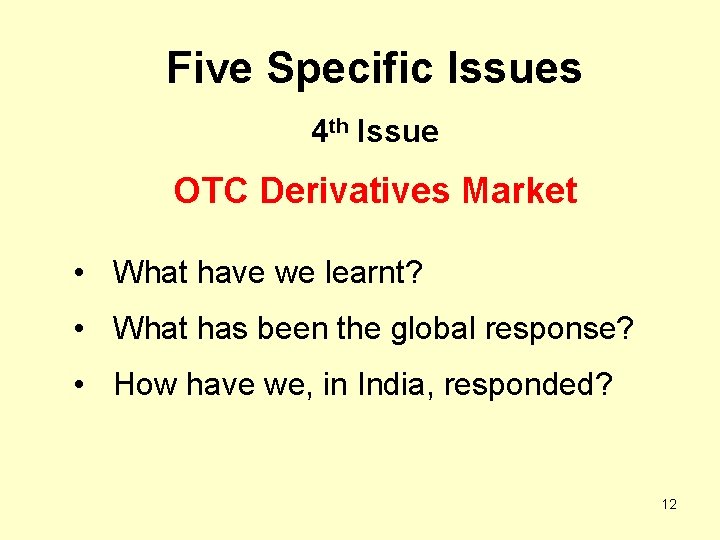 Five Specific Issues 4 th Issue OTC Derivatives Market • What have we learnt?