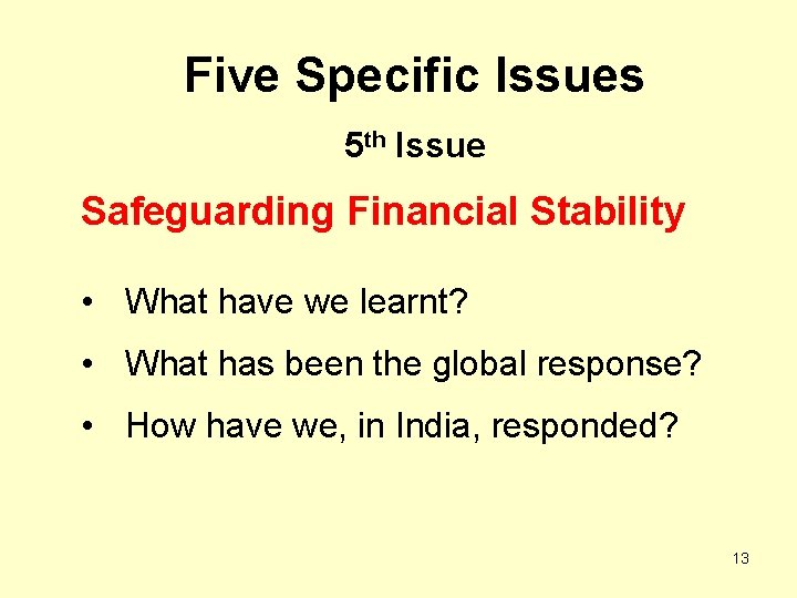 Five Specific Issues 5 th Issue Safeguarding Financial Stability • What have we learnt?