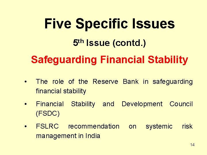 Five Specific Issues 5 th Issue (contd. ) Safeguarding Financial Stability • The role