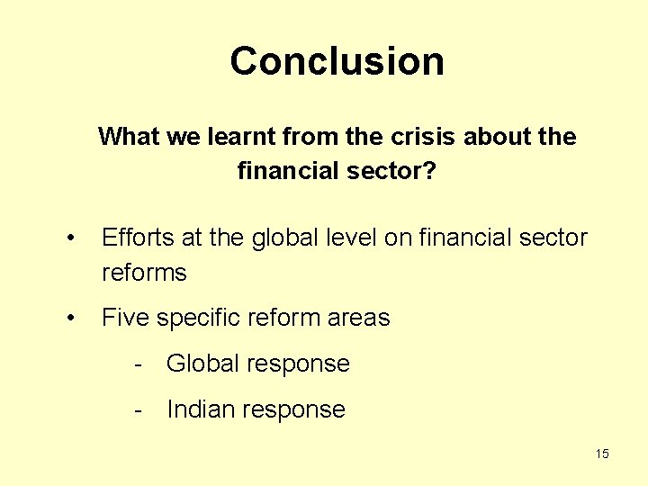 Conclusion What we learnt from the crisis about the financial sector? • Efforts at