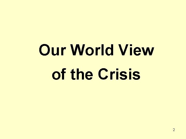 Our World View of the Crisis 2 