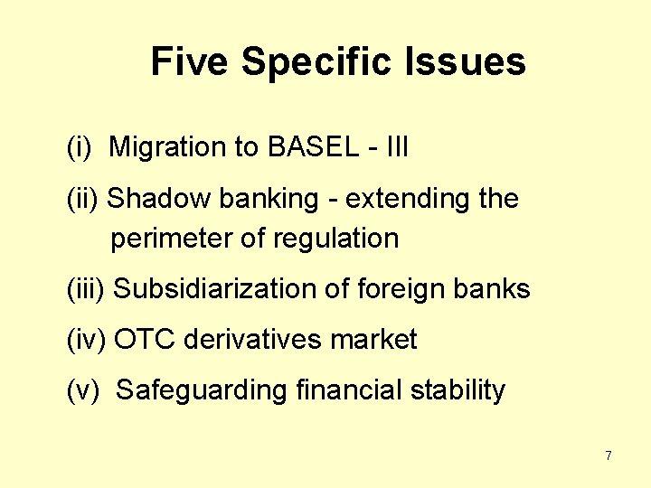 Five Specific Issues (i) Migration to BASEL - III (ii) Shadow banking - extending