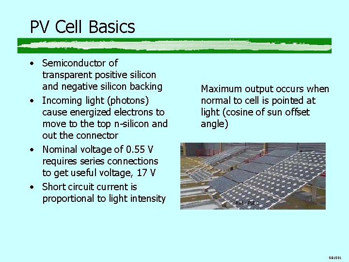 PV Cell Basics • Semiconductor of transparent positive silicon and negative silicon backing • PV Cell Basics • Semiconductor of transparent positive silicon and negative silicon backing •