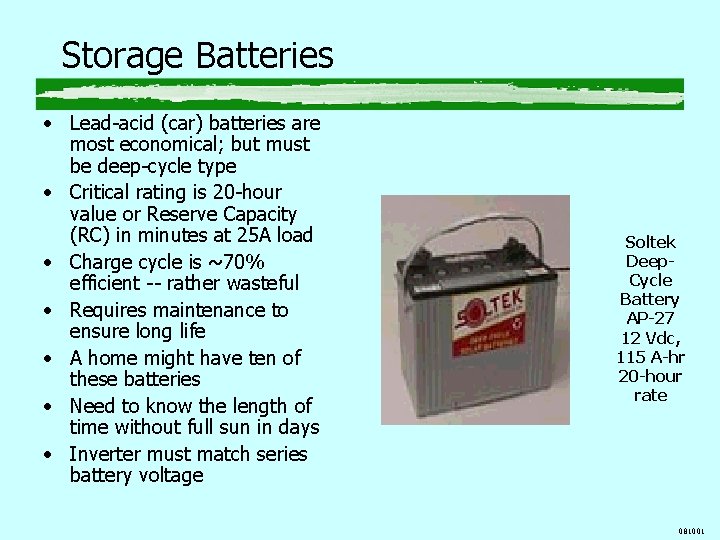 Storage Batteries • Lead-acid (car) batteries are most economical; but must be deep-cycle type Storage Batteries • Lead-acid (car) batteries are most economical; but must be deep-cycle type