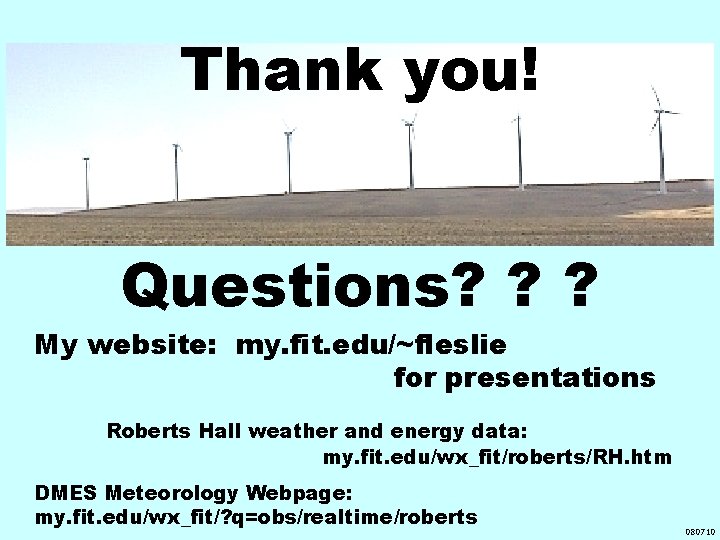 Thank you! Questions? ? ? My website: my. fit. edu/~fleslie for presentations Roberts Hall Thank you! Questions? ? ? My website: my. fit. edu/~fleslie for presentations Roberts Hall