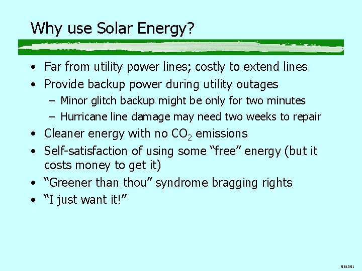 Why use Solar Energy? • Far from utility power lines; costly to extend lines Why use Solar Energy? • Far from utility power lines; costly to extend lines