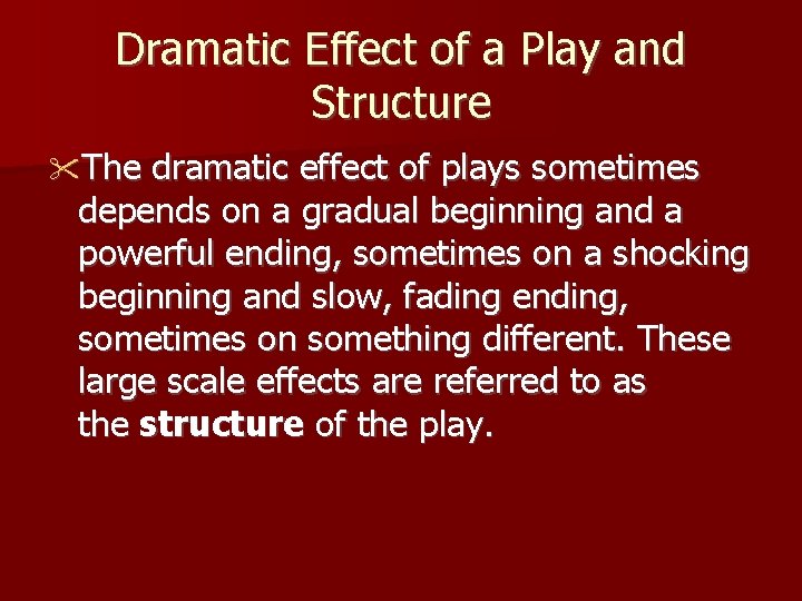 Dramatic Effect of a Play and Structure The dramatic effect of plays sometimes depends