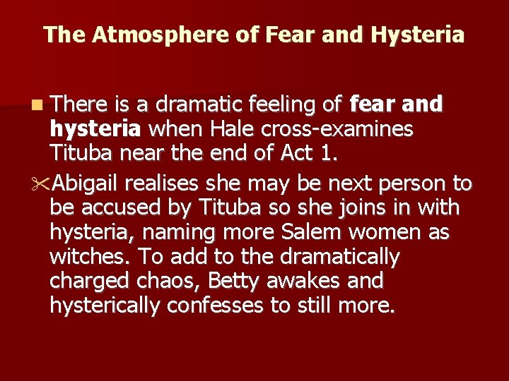 The Atmosphere of Fear and Hysteria There is a dramatic feeling of fear and