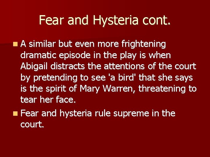 Fear and Hysteria cont. A similar but even more frightening dramatic episode in the