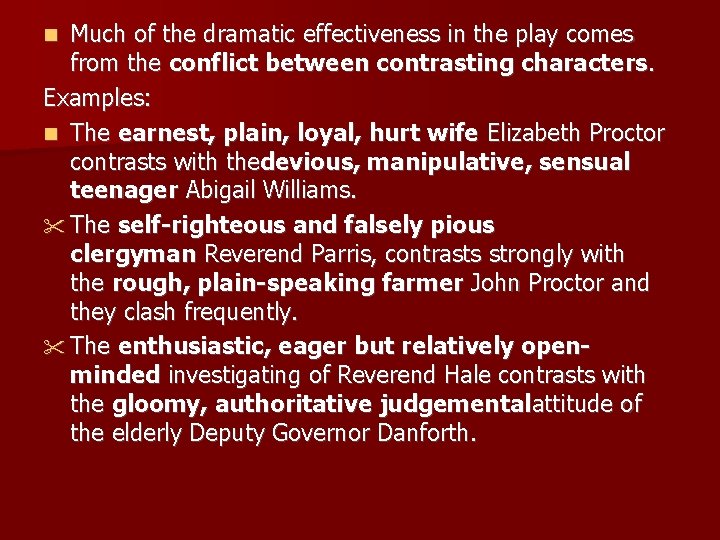 Much of the dramatic effectiveness in the play comes from the conflict between contrasting