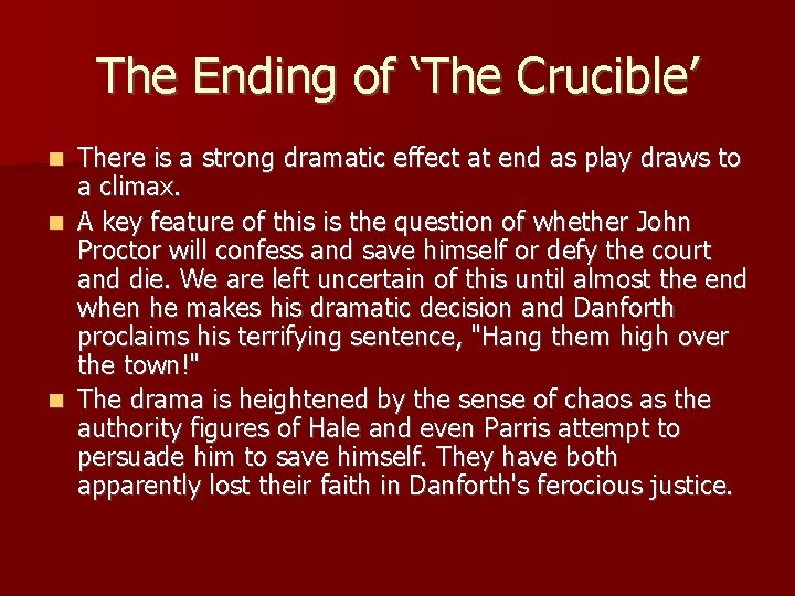 The Ending of ‘The Crucible’ There is a strong dramatic effect at end as