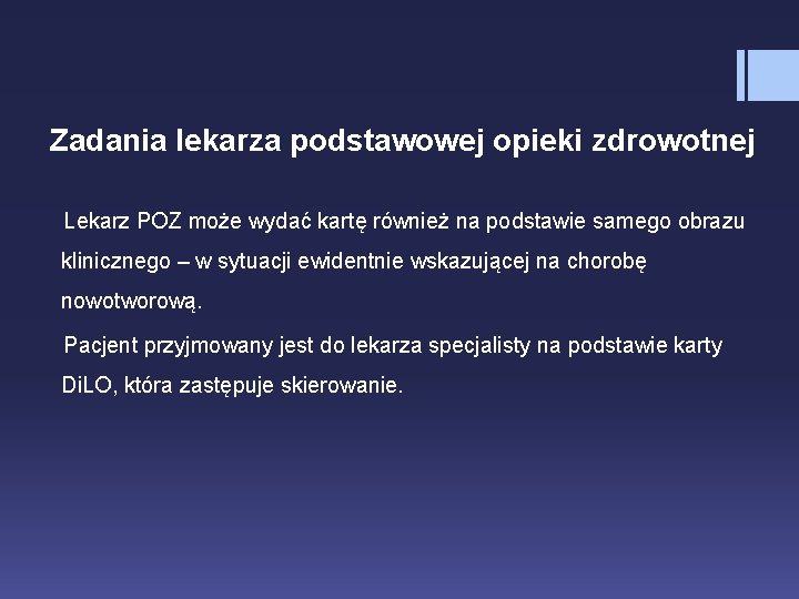 Zadania lekarza podstawowej opieki zdrowotnej Lekarz POZ może wydać kartę również na podstawie samego