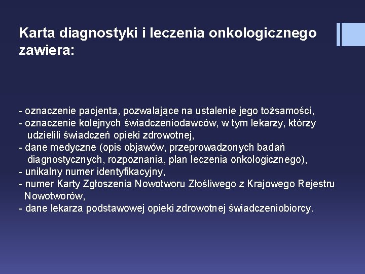 Karta diagnostyki i leczenia onkologicznego zawiera: - oznaczenie pacjenta, pozwalające na ustalenie jego tożsamości,