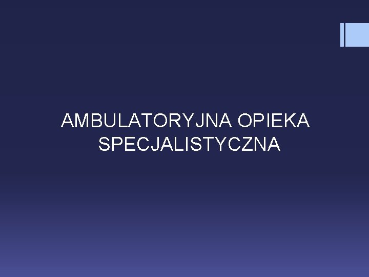  AMBULATORYJNA OPIEKA SPECJALISTYCZNA 