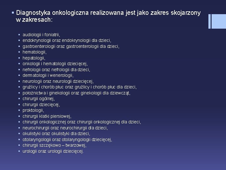 § Diagnostyka onkologiczna realizowana jest jako zakres skojarzony w zakresach: § § § §