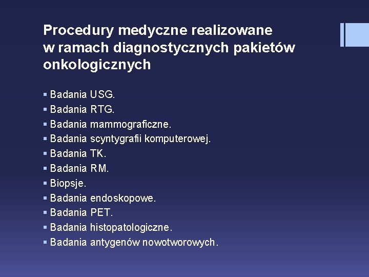 Procedury medyczne realizowane w ramach diagnostycznych pakietów onkologicznych § Badania USG. § Badania RTG.