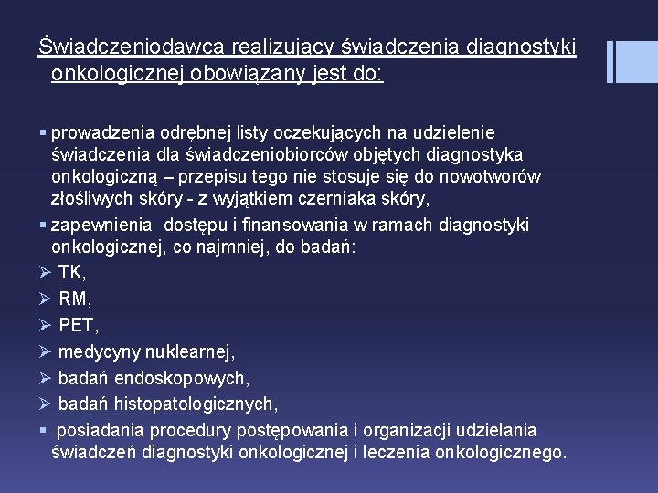 Świadczeniodawca realizujący świadczenia diagnostyki onkologicznej obowiązany jest do: § prowadzenia odrębnej listy oczekujących na