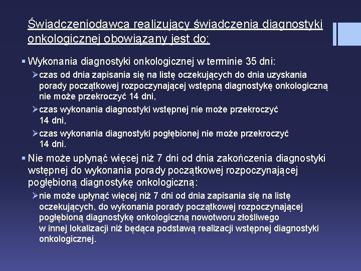 Świadczeniodawca realizujący świadczenia diagnostyki onkologicznej obowiązany jest do: § Wykonania diagnostyki onkologicznej w terminie