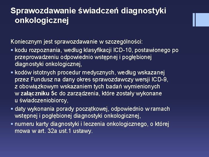 Sprawozdawanie świadczeń diagnostyki onkologicznej Koniecznym jest sprawozdawanie w szczególności: § kodu rozpoznania, według klasyfikacji