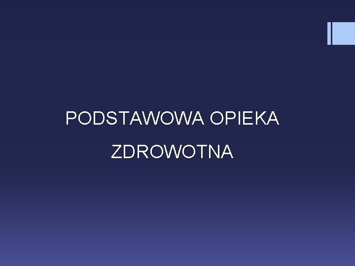 PODSTAWOWA OPIEKA ZDROWOTNA 