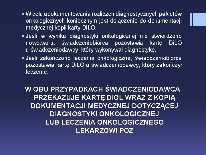 § W celu udokumentowania rozliczeń diagnostycznych pakietów onkologicznych koniecznym jest dołączenie do dokumentacji medycznej