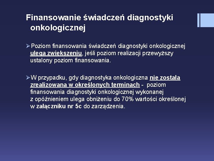 Finansowanie świadczeń diagnostyki onkologicznej ØPoziom finansowania świadczeń diagnostyki onkologicznej ulega zwiększeniu, jeśli poziom realizacji
