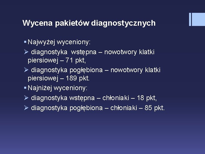 Wycena pakietów diagnostycznych § Najwyżej wyceniony: Ø diagnostyka wstępna – nowotwory klatki piersiowej –