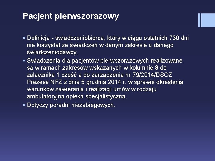 Pacjent pierwszorazowy § Definicja - świadczeniobiorca, który w ciągu ostatnich 730 dni nie korzystał