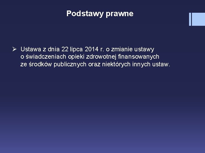 Podstawy prawne Ø Ustawa z dnia 22 lipca 2014 r. o zmianie ustawy o