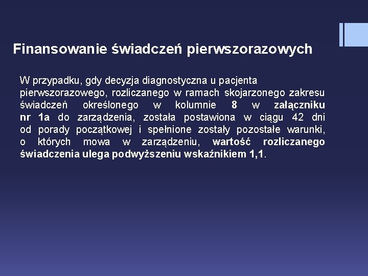 Finansowanie świadczeń pierwszorazowych W przypadku, gdy decyzja diagnostyczna u pacjenta pierwszorazowego, rozliczanego w ramach