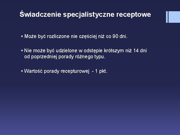 Świadczenie specjalistyczne receptowe § Może być rozliczone nie częściej niż co 90 dni. §