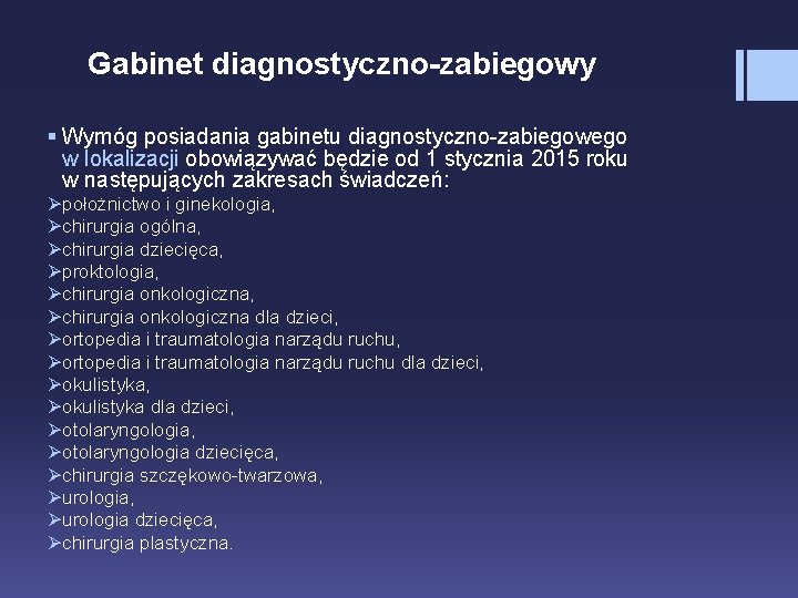 Gabinet diagnostyczno-zabiegowy § Wymóg posiadania gabinetu diagnostyczno-zabiegowego w lokalizacji obowiązywać będzie od 1 stycznia