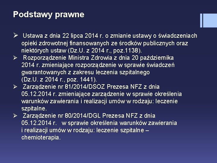 Podstawy prawne Ø Ustawa z dnia 22 lipca 2014 r. o zmianie ustawy o