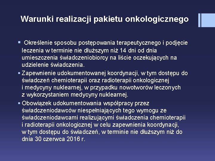 Warunki realizacji pakietu onkologicznego § Określenie sposobu postępowania terapeutycznego i podjęcie leczenia w terminie
