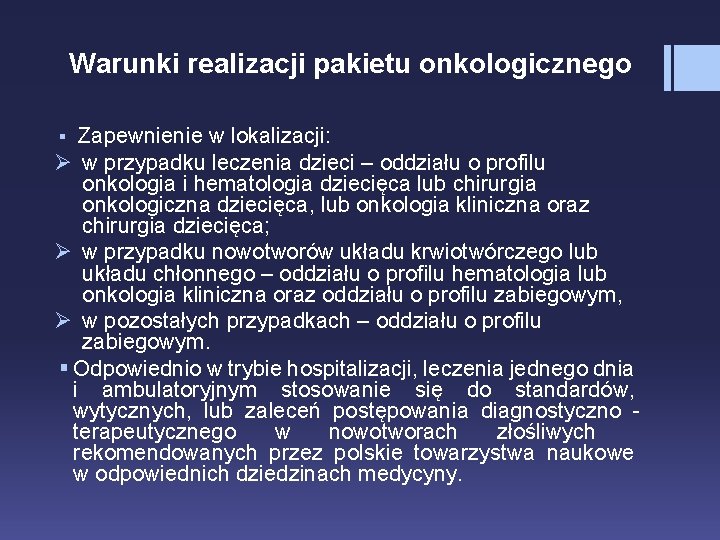 Warunki realizacji pakietu onkologicznego Zapewnienie w lokalizacji: Ø w przypadku leczenia dzieci – oddziału