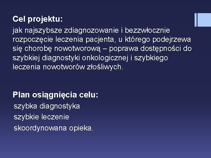 Cel projektu: jak najszybsze zdiagnozowanie i bezzwłocznie rozpoczęcie leczenia pacjenta, u którego podejrzewa się