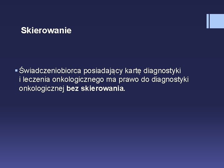 Skierowanie § Świadczeniobiorca posiadający kartę diagnostyki i leczenia onkologicznego ma prawo do diagnostyki onkologicznej