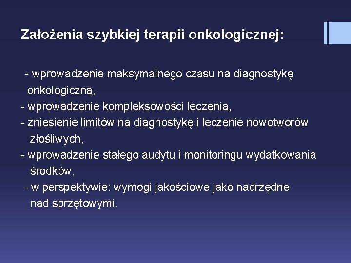 Założenia szybkiej terapii onkologicznej: - wprowadzenie maksymalnego czasu na diagnostykę onkologiczną, - wprowadzenie kompleksowości