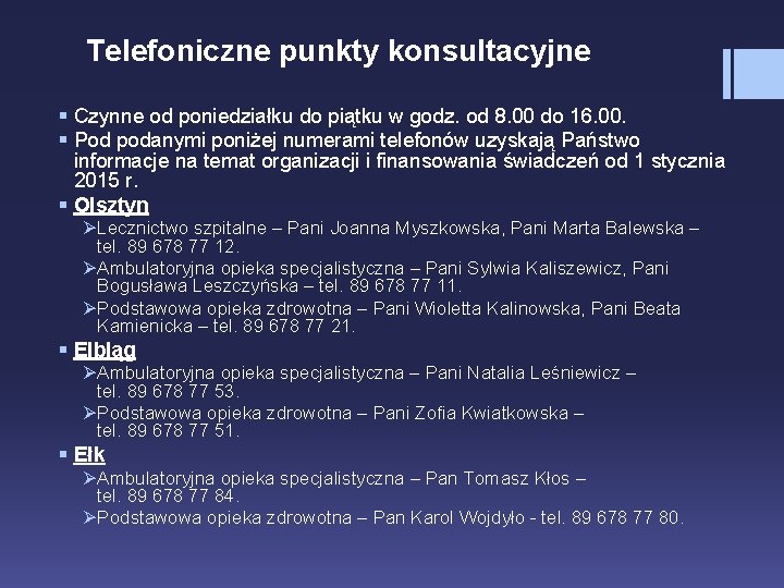 Telefoniczne punkty konsultacyjne § Czynne od poniedziałku do piątku w godz. od 8. 00