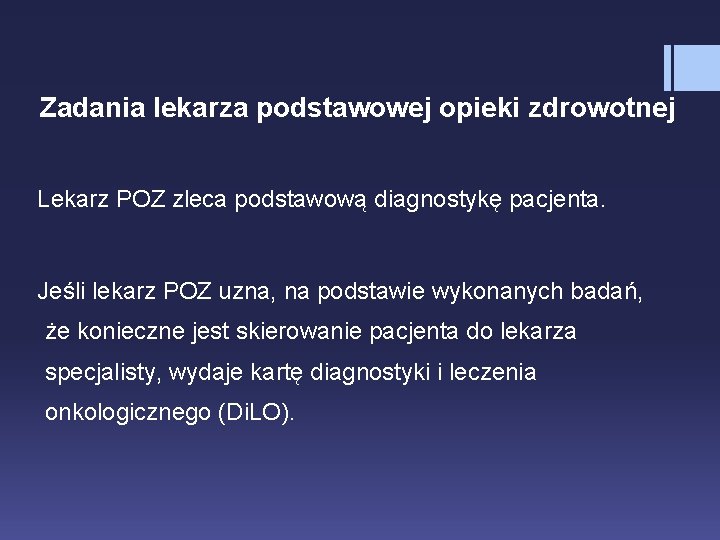 Zadania lekarza podstawowej opieki zdrowotnej Lekarz POZ zleca podstawową diagnostykę pacjenta. Jeśli lekarz POZ