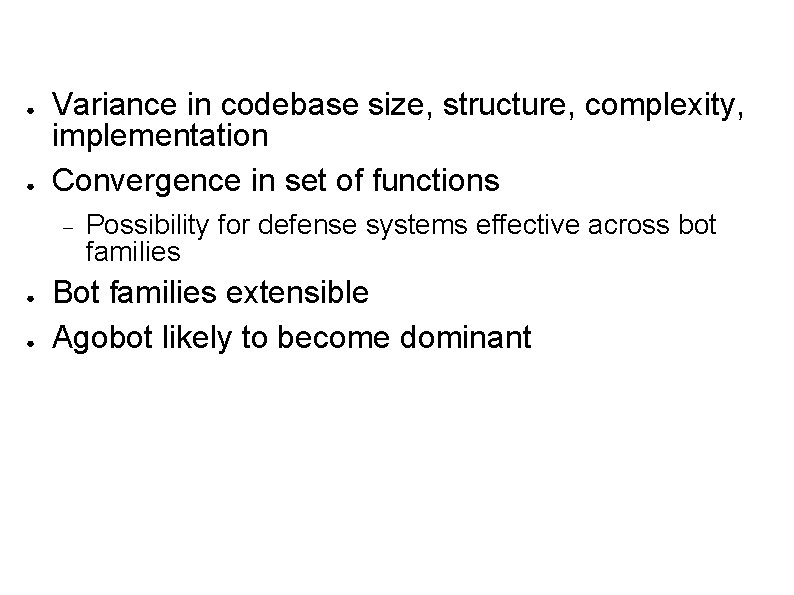 ● ● Variance in codebase size, structure, complexity, implementation Convergence in set of functions