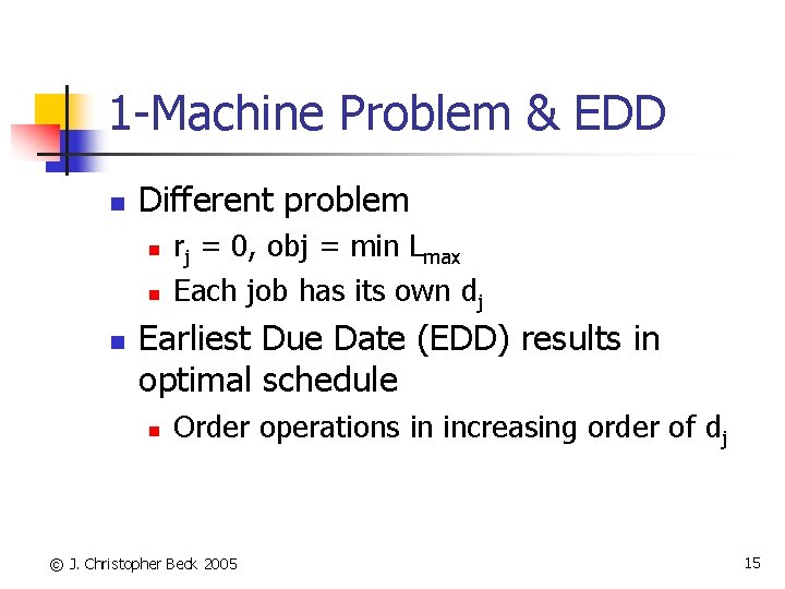 1 -Machine Problem & EDD n Different problem n n n rj = 0,