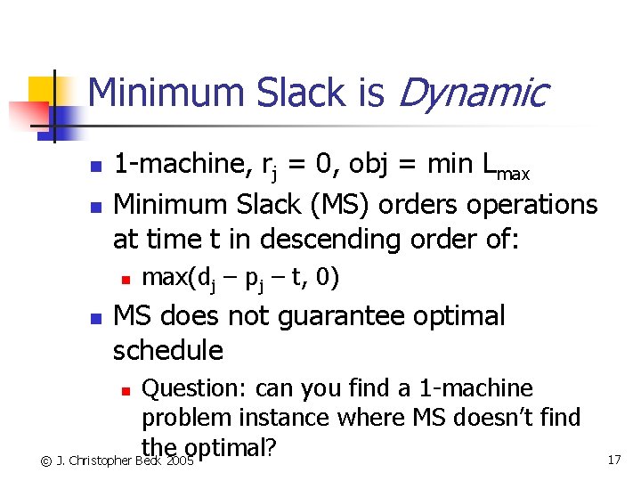Minimum Slack is Dynamic n n 1 -machine, rj = 0, obj = min