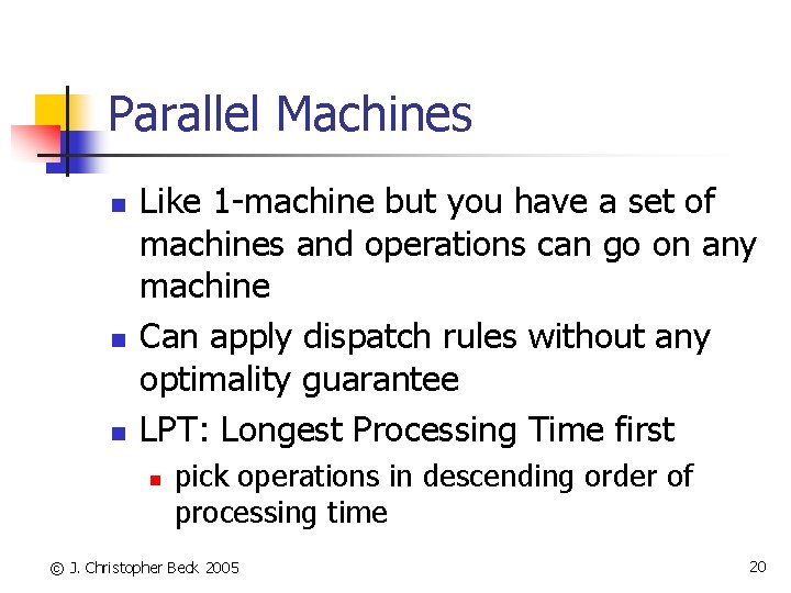 Parallel Machines n n n Like 1 -machine but you have a set of