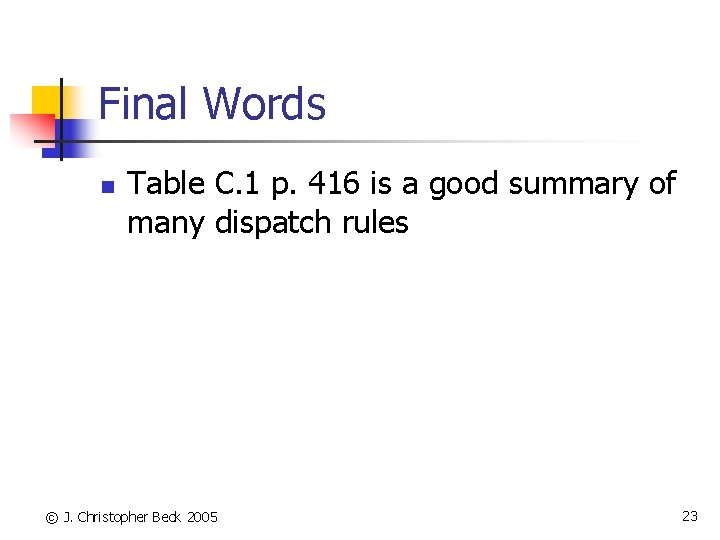 Final Words n Table C. 1 p. 416 is a good summary of many